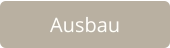 Ausbau